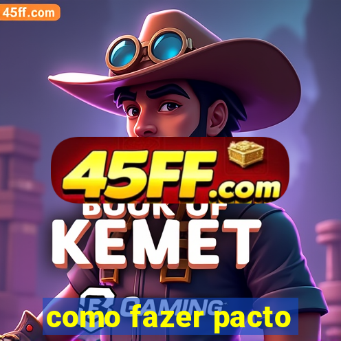 como fazer pacto